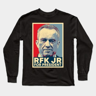 Robert Kennedy Jr For President 2024 President Campaign Hope Artwork Long Sleeve T-Shirt